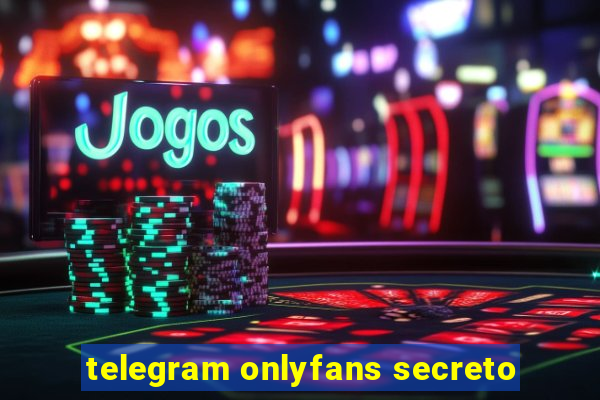 telegram onlyfans secreto